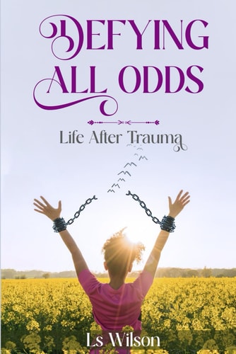 Defying All Odds Life After Trauma