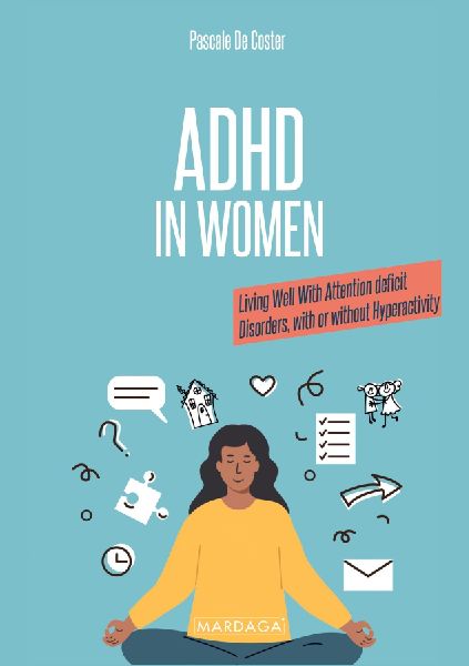 ADHD in Women: Living Well With Attention deficit Disorders, with or without Hyperactivity