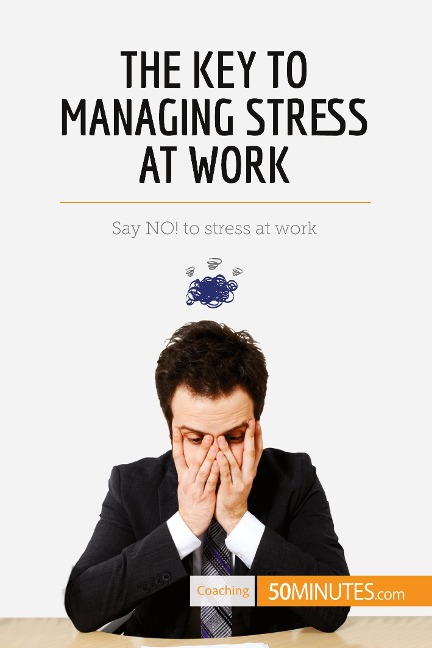 The Key to Managing Stress at Work: Say NO! to stress at work