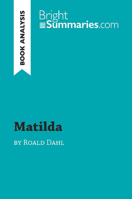 Matilda by Roald Dahl (Book Analysis): Detailed Summary, Analysis and Reading Guide