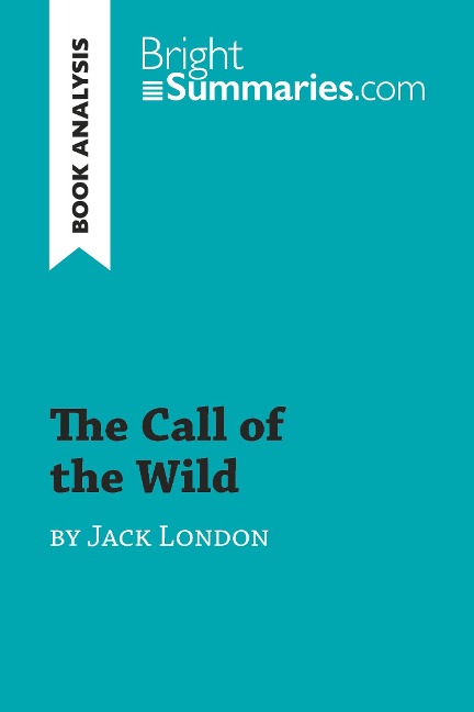 The Call of the Wild by Jack London (Book Analysis): Detailed Summary, Analysis and Reading Guide