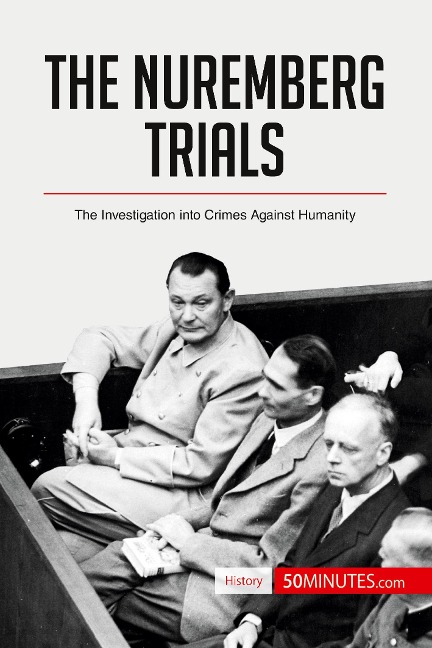 The Nuremberg Trials: The Investigation into Crimes Against Humanity