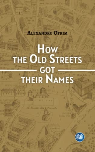 How the Old Streets Got Their Names A Cultural History of Bucharest