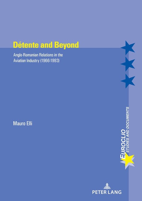 Détente and Beyond: Anglo-Romanian Relations in the Aviation Industry (1966-1993)