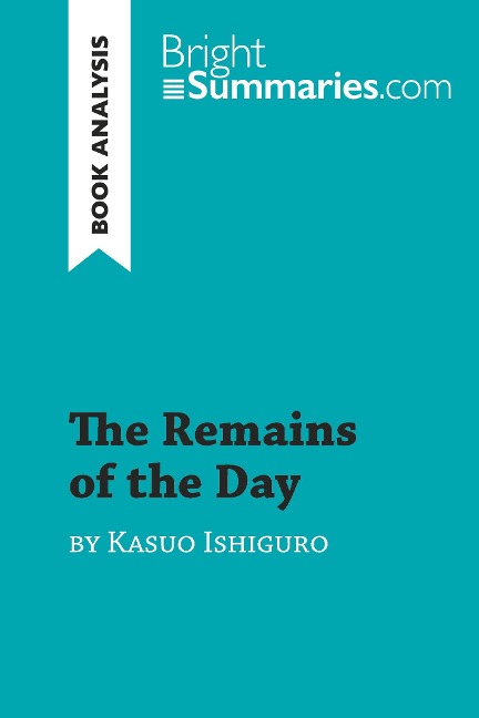 The Remains of the Day by Kazuo Ishiguro (Book Analysis): Detailed Summary, Analysis and Reading Guide