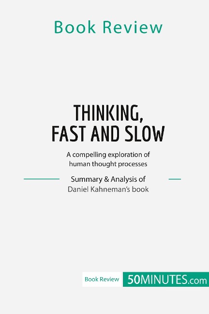 Book Review: Thinking, Fast and Slow by Daniel Kahneman: A compelling exploration of human thought processes
