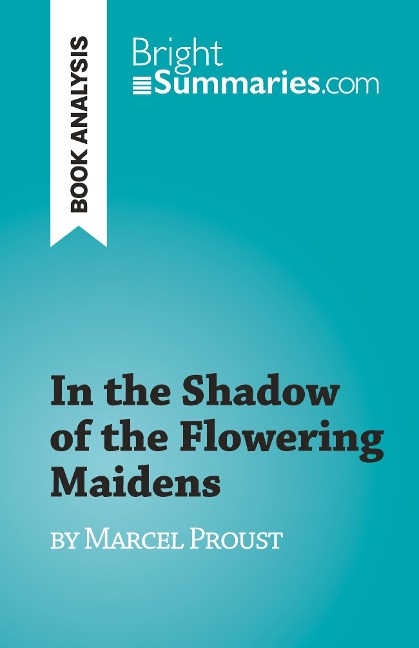 In the Shadow of the Flowering Maidens: by Marcel Proust