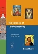 The Science of Spiritual Healing: Preparing for deep changes to come