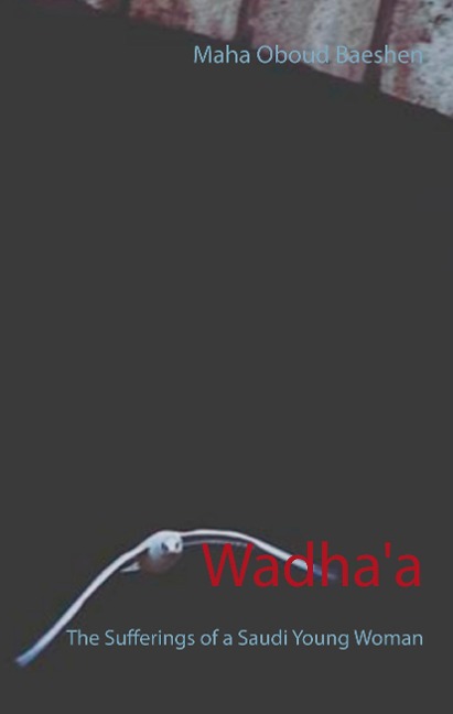 Wadhaa: The Sufferings of a Saudi Young Woman