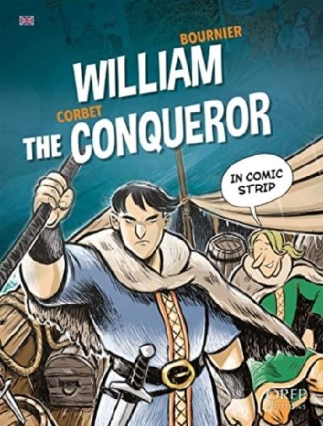 William the Conqueror: The epic of William the Conqueror explained to children