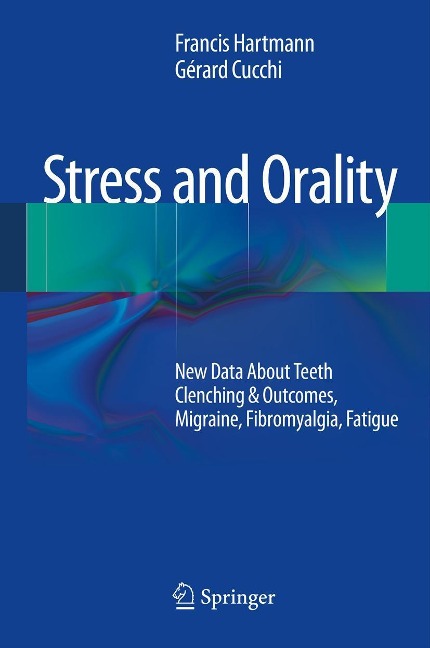 Stress and Orality: New Data about Teeth Clenching & Outcomes, Migraine, Fibromyalgia, Fatigue