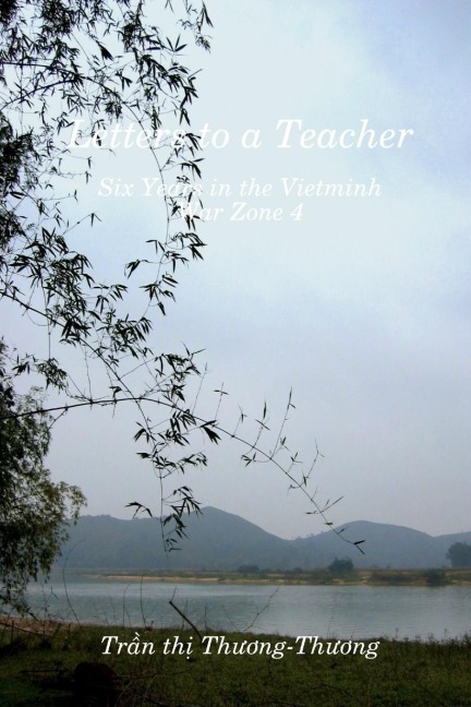 Letters to a Teacher: Six Years in the Vietminh War Zone 4