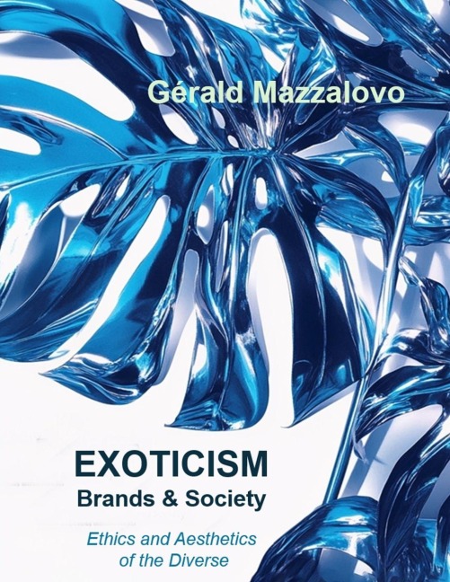 EXOTICISM, Brands & Society: Ethics and Aesthetics of Diversity