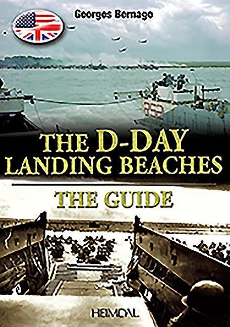 The D-Day Landing Beaches: The Guide