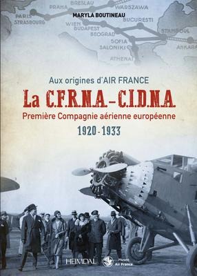 Aux Origines dAir France Cfrna-Cidna: Première Compagnie Aérienne Européenne 1920-1933