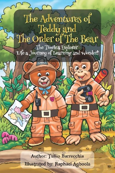 The Adventures Of Teddy And The Order Of The Bear: The Timeless Explorer 'Life a Journey of Learning and Wonder'