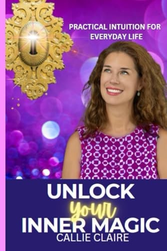 Unlock Your Inner Magic Practical Intuition for Everyday Life