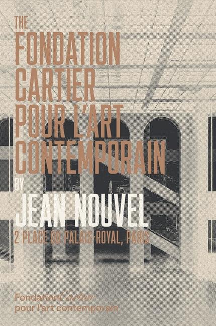 The Fondation Cartier pour lart contemporain by Jean Nouvel: 2, place du Palais-Royal, Paris