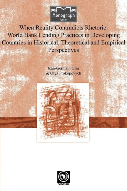 When Reality Contradicts Rhetoric: World Bank Lending Practices in Developing Countries in Historical, Theoretical and Empirical Perspectives