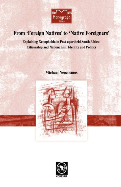From Foreign Natives to Native Foreigners. Explaining Xenophobia in Post-apartheid South Africa