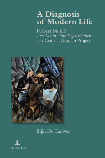 A Diagnosis of Modern Life: Robert Musils Der Mann ohne Eigenschaften </I>as a Critical-Utopian Project