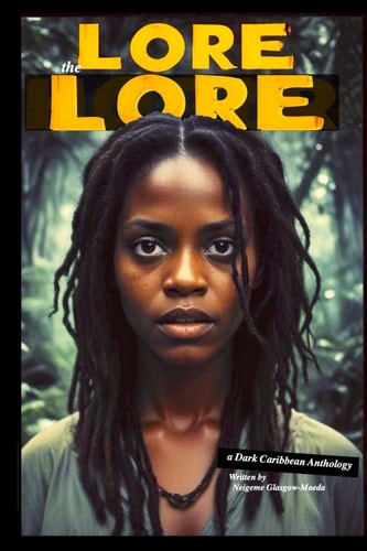 The Lore A Dark Caribbean Anthology Series