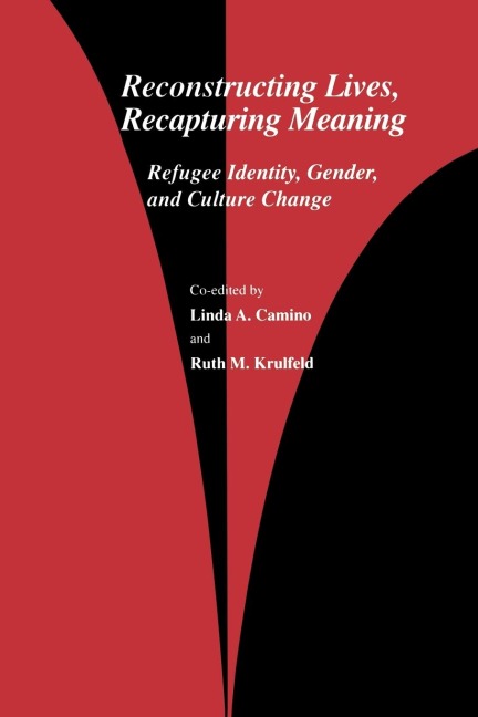 Reconstructing Lives, Recapturing Meaning: Refugee Identity, Gender, and Culture Change