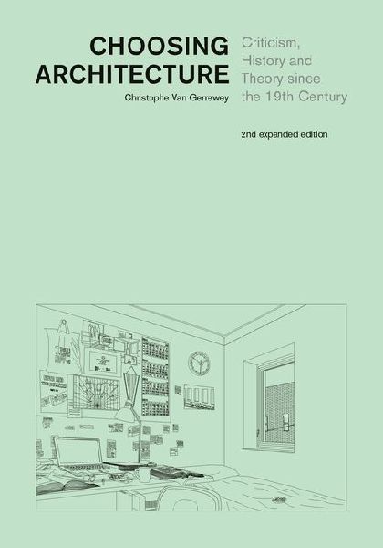 Choosing Architecture: Criticism, History and Theory since the 19th Century, Second Expanded Edition