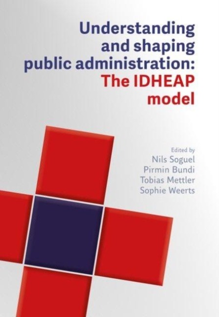 Understanding and Designing Public Administration: The IDHEAP Model