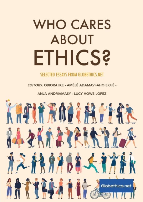 Who Cares About Ethics?: Selected Essays by Globethics.net