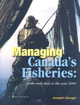 Managing Canada's Fisheries: From Early Days to the Year 2000