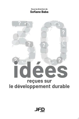 Trente idées reçues sur le développement durable