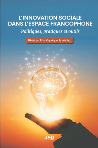 L’innovation sociale dans l’espace francophone Politiques, pratiques et outils