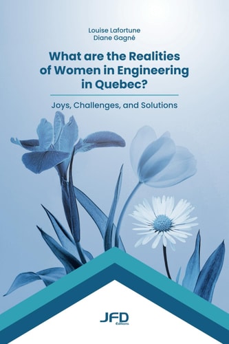 What are the Realities of Women in Engineering in Quebec? Joys, Challenges, and Solutions