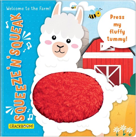 Squeeze n Squeak: Welcome to the Farm! Touch and Feel Baby Book for 6-12 Months.: Press My Fluffy Tummy!