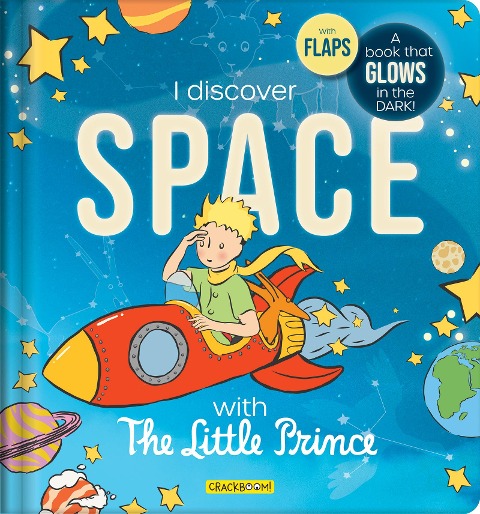 The Little Prince Book: Discover Space - Glow-In-The-Dark Lift-The-Flap Board Book for Kids Ages 5-8 Learn about Planets, Stars & the Solar System: A Book That Glows in the Dark!