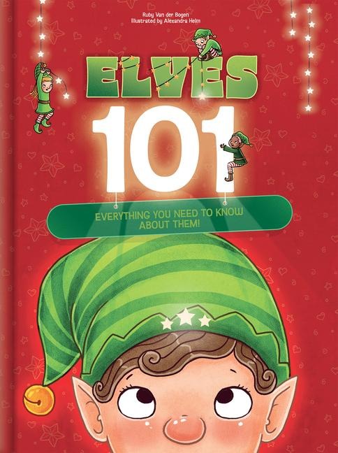 Elves 101: Everything You Need to Know about Elves Funny Christmas Picture Book for Kids Ages 5-9: Holiday Gift Idea with Magical Elf Facts & Vibrant Illustrations