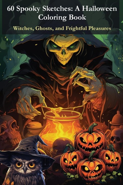 60 Spooky Sketches - A Halloween Coloring Book: Witches, Ghosts, and  Frightful Pleasures