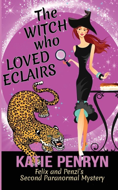 The Witch who Loved Eclairs: Felix and Penzis Second Paranormal Mystery