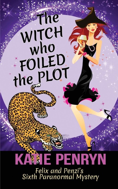 The Witch who Foiled the Plot: Felix and Penzi's Sixth Paranormal Mystery