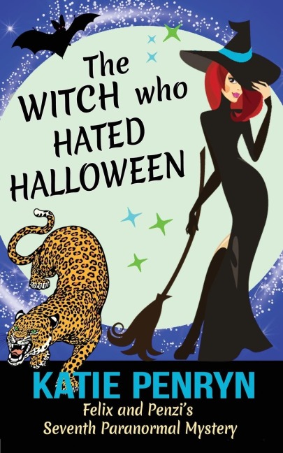 The Witch who Hated Halloween: Felix and Penzis Seventh Paranormal Mystery