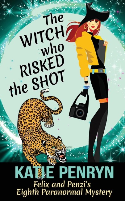 The Witch who Risked the Shot: Felix and Penzis Eighth Paranormal Mystery