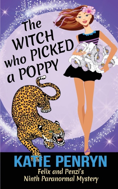 The Witch who Picked a Poppy: Felix and Penzis Ninth Paranormal Mystery