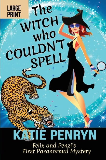 The Witch who Couldnt Spell: Felix and Penzis First Paranormal Mystery