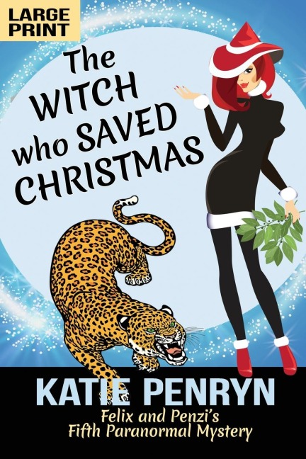 The Witch who Saved Christmas: Felix and Penzis Fifth Paranormal Mystery