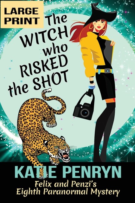 The Witch who Risked the Shot: Felix and Penzis Eighth Paranormal Mystery