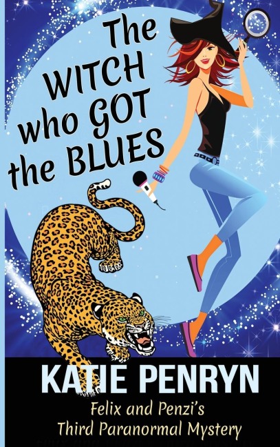 The Witch who Got the Blues: Felix and Penzis Third Paranormal Mystery