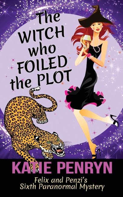 The Witch who Foiled the Plot: Felix and Penzis Sixth Paranormal Mystery