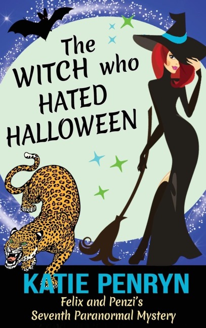 The Witch who Hated Halloween: Felix and Penzis Seventh Paranormal Mystery