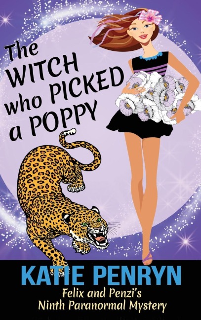 The Witch who Picked a Poppy: Felix and Penzi's Ninth Paranormal Mystery